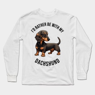 I'd rather be with my Dachshund Long Sleeve T-Shirt